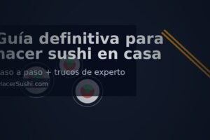 Cómo hacer sushi en casa paso a paso